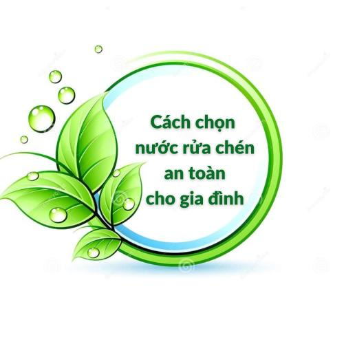 Cách Chọn Nước Rửa Chén An Toàn Cho Gia Đình